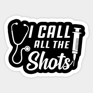 Nurse - I call all the shots Sticker